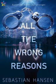 Title: All the Wrong Reasons, Author: Sebastian Hansen