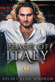 Title: Peace of Italy (Global Outlaws Syndicate World, #5), Author: Kelsey Elise Sparrow