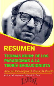 Title: Resumen de Thomas Kuhn: de los Paradigmas a la Teoría Evolucionista (RESÚMENES UNIVERSITARIOS), Author: MAURICIO ENRIQUE FAU