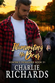 Title: Illuminating his Bear (Kontra's Menagerie, #31), Author: Charlie Richards