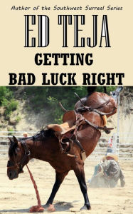 Title: Getting Bad Luck Right, Author: Ed Teja