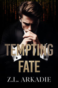 Title: Tempting Fate (Playing with Fire, #1), Author: Z.L. Arkadie