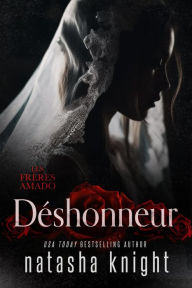 Title: Déshonneur (Les Frères Amado, #1), Author: Natasha Knight