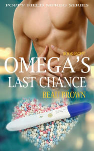 Title: Omega's Last Chance (Poppy Field Mpreg Series, #8), Author: Beau Brown