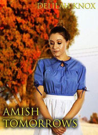 Title: Amish Tomorrows, Author: Delilah Knox