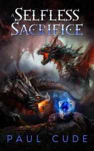 Title: A Selfless Sacrifice, Author: Paul Cude