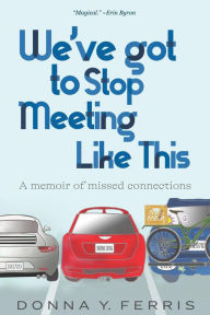 Title: We've Got to Stop Meeting Like This, Author: Donna Y Ferris