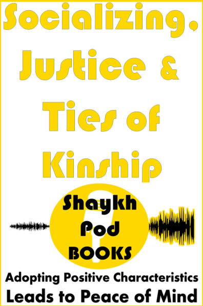 Socializing, Justice & Ties of Kinship