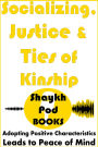 Socializing, Justice & Ties of Kinship