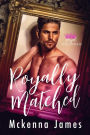 Royally Matched: A Royal Forbidden Romance (Royal Matchmaker, #1)