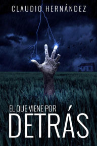 Title: El que viene por detrás, Author: Claudio Hernández