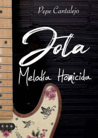 Title: Jota; melodía homicida, Author: Pepe Cantalejo