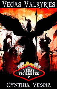 Title: Vegas Valkyries (Vegas Vigilantes, #2), Author: Cynthia Vespia