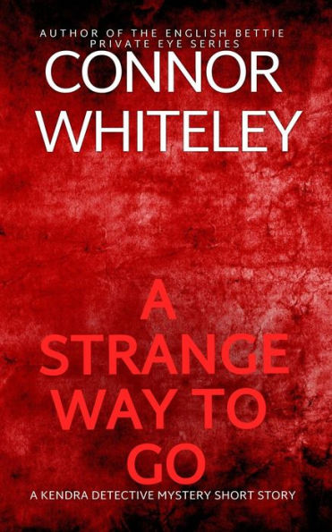 A Strange Way To Go: A Kendra Detective Mystery Short Story (Kendra Cold Case Detective Mysteries, #1)