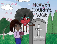 Title: Heaven Couldn't Wait (Charity, #10), Author: Stephanie A. Kilgore-White