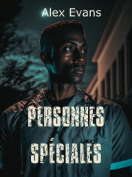 Title: Personnes Spéciales (Les Épopées urbaines, #4), Author: Alex Evans