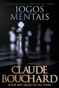 Title: Jogos Mentais (Vigilante, #3), Author: Claude Bouchard