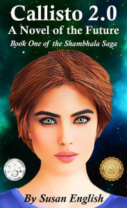 Title: Callisto 2.0 A novel of the future (Shambhala Saga, #1), Author: Susan English