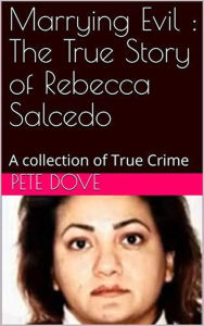 Title: Marrying Evil : The True Story of Rebecca Salcedo, Author: Pete Dove