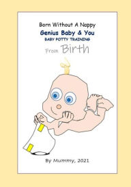 Title: Born Without A Nappy, Genius Baby & You, Author: 2021 Mummy