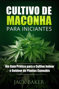 Title: Cultivo de Maconha para Iniciantes, Author: Jack Baker