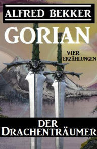 Title: Gorian der Drachenträumer, Author: Alfred Bekker