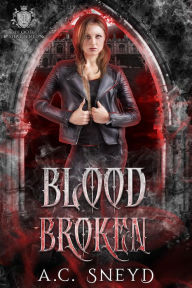 Title: Blood Broken (The Shattered, #1), Author: A.C. Sneyd