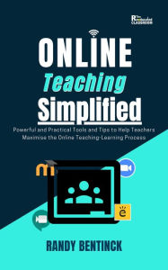 Title: Online Teaching Simplified, Author: Randy Bentinck