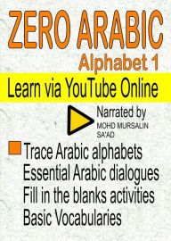 Title: Zero Arabic Alphabet 1 Learn via YouTube Online (Arabic Language), Author: Mohd Mursalin Sa'ad
