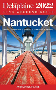 Title: Nantucket - The Delaplaine 2022 Long Weekend Guide, Author: Andrew Delaplaine