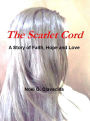 The Scarlet Cord A Story of Faith, Hope and Love