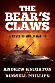 Title: The Bear's Claws: A Novel of World War III, Author: Russell Phillips