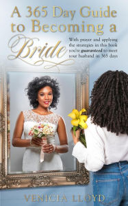 Title: A 365 Day Guide to Becoming a Bride, Author: Venicia Lloyd