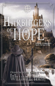 Title: Harbingers of Hope: Omnibus Judgement's Tale and The Eye of Kog, Author: William L. Hahn