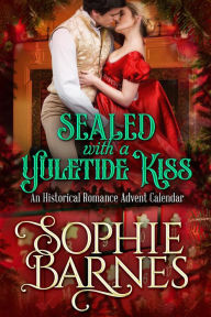 Title: Sealed with a Yuletide Kiss, Author: Sophie Barnes