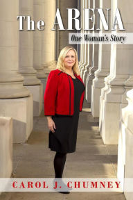 Title: The Arena: One Woman's Story, Author: Carol Chumney