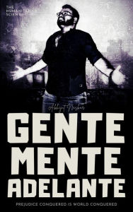 Title: Gente Mente Adelante: Prejudice Conquered is World Conquered, Author: Abhijit Naskar