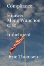 Compliance Huawei Meng Wanzhou Case - Indictment (Compliance Huawei Meng Wanchou case, #2)