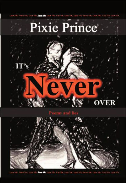 It's Never Over: Poems and Lies