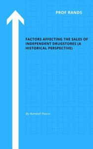 Title: Factors Affecting the Sales of Independent Drugstores (A Historical Perspective), Author: Randall B. Pasco