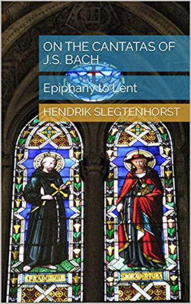 On the Cantatas of J.S. Bach: Epiphany to Lent (The Bach Cantatas, #5)