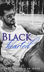 Title: Blackhearted (En el corazón de Texas, #2), Author: KC Klein