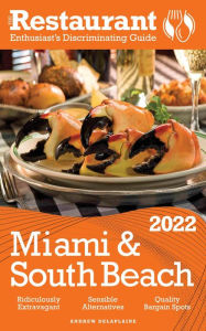 Title: 2022 Miami & South Beach - The Restaurant Enthusiast's Discriminating Guide, Author: Andrew Delaplaine