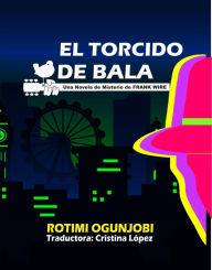 Title: El torcido de bala, Author: Rotimi Ogunjobi