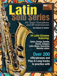 Title: Latin Solo Series for Tenor Sax and Bb instruments, Author: Andrew D. Gordon