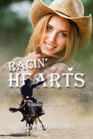 Title: Racin' Hearts (Rodeo Girl Series, #3), Author: Suzanne D. Williams