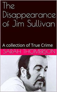 Title: The Disappearance of Jim Sullivan, Author: Sarah Thompson