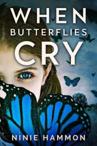 Title: When Butterflies Cry, Author: Ninie Hammon