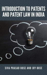 Title: Introduction to Patents and Patent Law in India, Author: Siva Prasad Bose