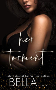 Title: Her Torment (Shattered Secrets, #2), Author: Bella J